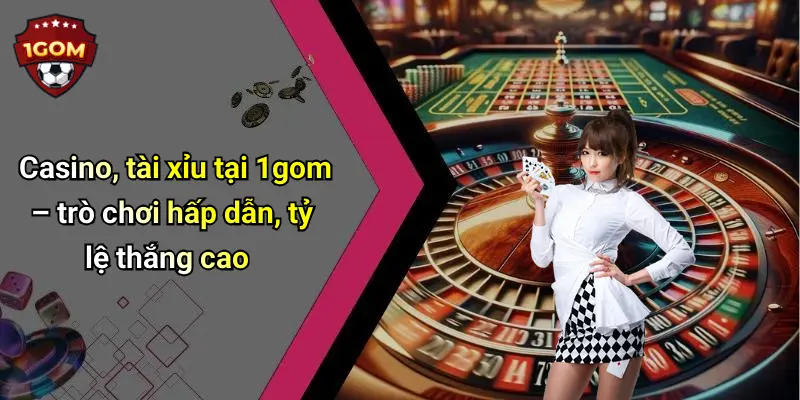 1Gom: Thế Giới Giải Trí Trực Tuyến Đỉnh Cao, Hấp Dẫn Mọi Lúc 72 Casino, tài xỉu tại 1gom – trò chơi hấp dẫn, tỷ lệ thắng cao