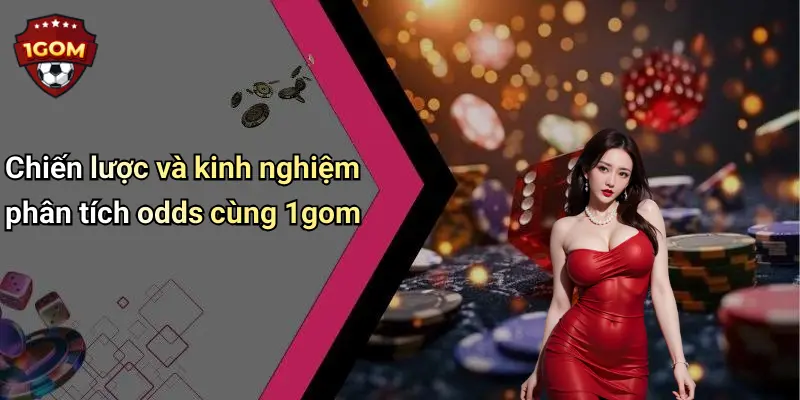 Tỷ Lệ Odds Là Gì: Toàn Diện Về Odds Cùng Góc Nhìn Chuyên Sâu Từ 1Gom 4 Chiến lược và kinh nghiệm phân tích odds cùng 1gom