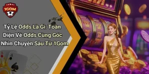 Tỷ Lệ Odds Là Gì: Toàn Diện Về Odds Cùng Góc Nhìn Chuyên Sâu Từ 1Gom