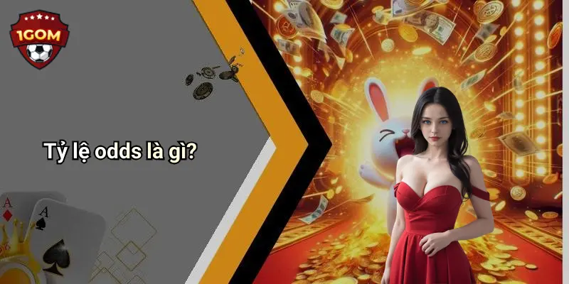 Tỷ Lệ Odds Là Gì: Toàn Diện Về Odds Cùng Góc Nhìn Chuyên Sâu Từ 1Gom 1 Tỷ lệ odds là gì?