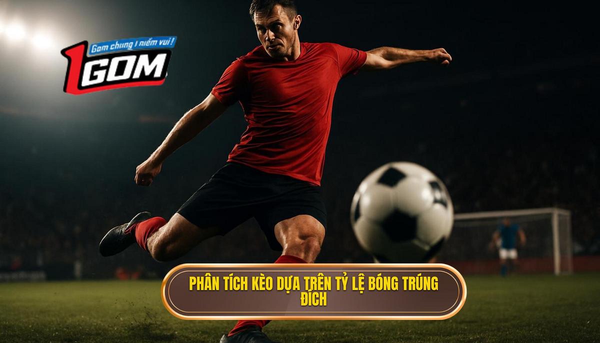 Cách phân tích kèo dựa trên tỷ lệ sút trúng đích: Chiến lược chuyên sâu từ A đến Z 2 Cách phân tích kèo dựa trên tỷ lệ sút trúng đích cho các loại kèo cơ bản