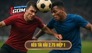 Kèo tài xỉu 2.75 hiệp 1