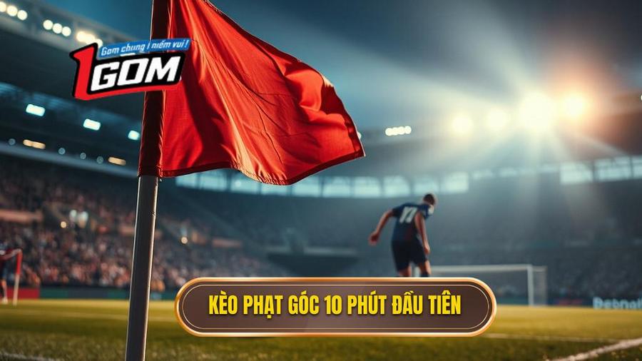 Kèo cược đội nhận quả phạt góc trong 10 phút đầu: Cẩm nang toàn tập từ A-Z 1 Kèo phạt góc 10 phút đầu tiên