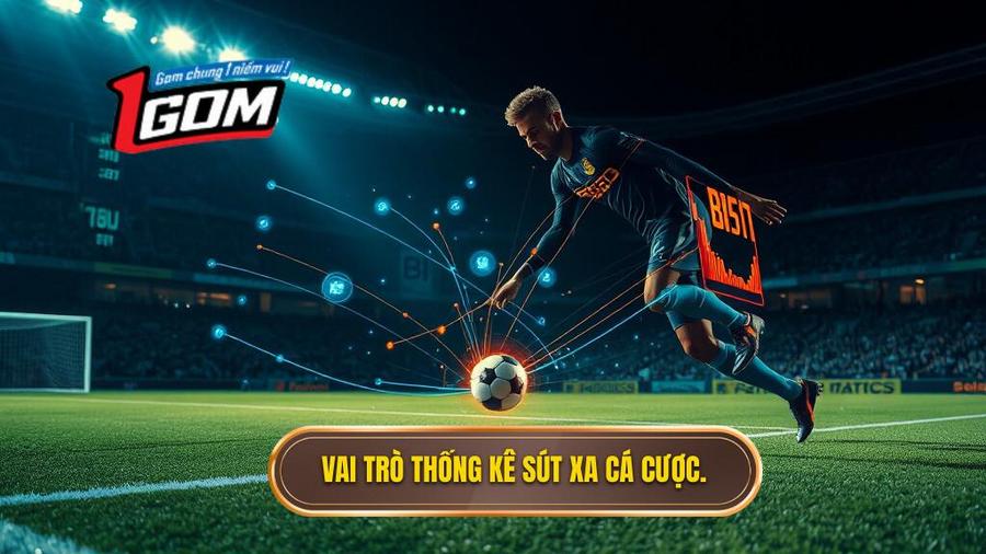 Mẹo chọn kèo dựa trên thống kê sút xa: Chìa khóa vàng trong soi kèo hiện đại 1 Vai trò thống kê sút xa cá cược