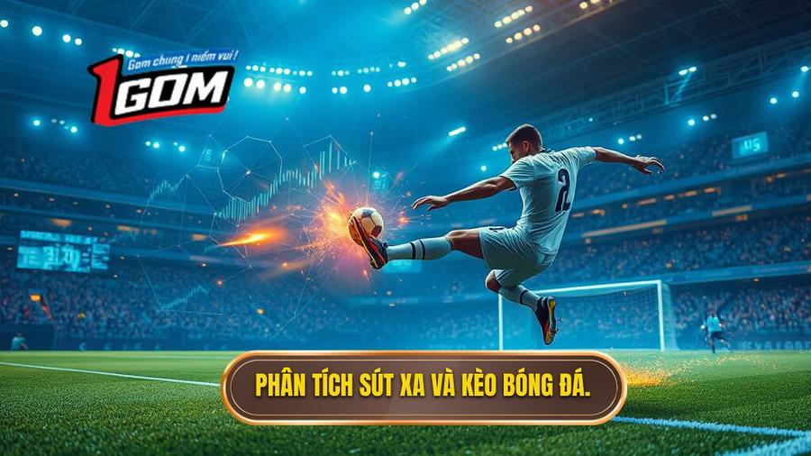 Mẹo chọn kèo dựa trên thống kê sút xa: Chìa khóa vàng trong soi kèo hiện đại 3 Phân tích sút xa và kèo bóng đá