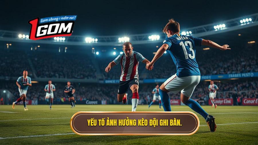 Kèo cược đội ghi bàn từ tình huống đánh chặn: Nghệ thuật soi kèo chuyên sâu 3 Yếu tố ảnh hưởng kèo đội ghi bàn