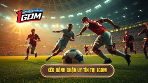 Kèo cược đội ghi bàn từ tình huống đánh chặn: Bí kíp soi kèo từ 1GOM