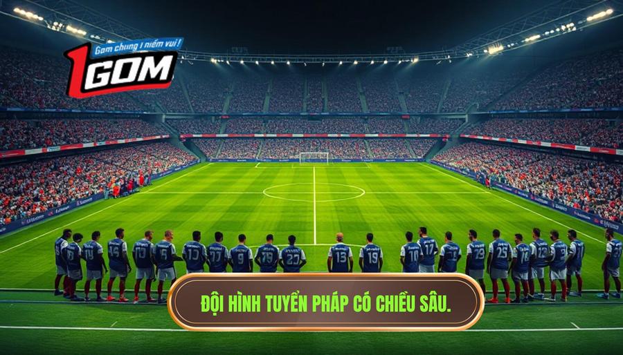 Đội hình tuyển Pháp có chiều sâu.