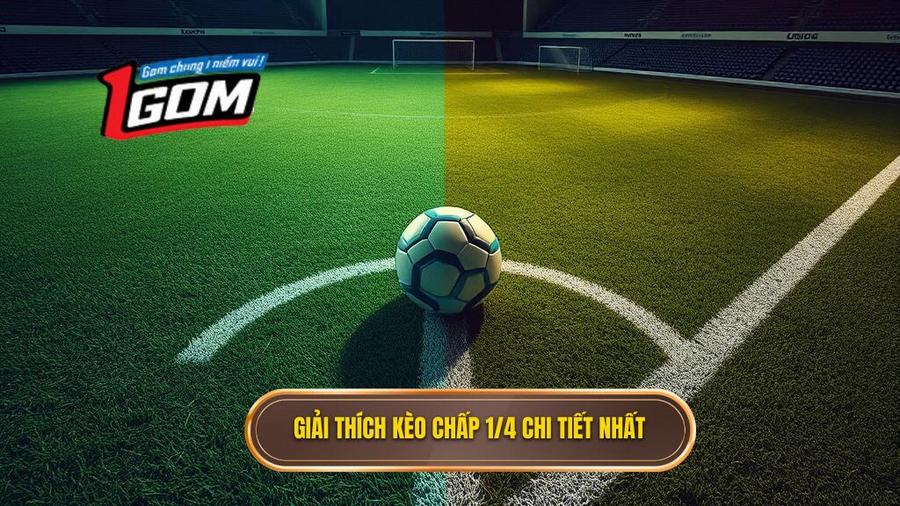 Kèo chấp 1/4 (0.25) là gì? Hướng dẫn soi kèo đồng banh nửa trái chi tiết 1 Hiểu rõ bản chất Kèo chấp 1/4 (0.25) là gì?