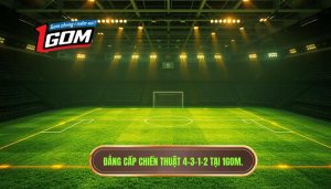 Chiến thuật bóng đá 4-3-1-2: Phân tích chuyên sâu từ 1GOM